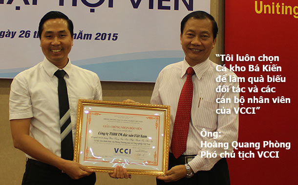 Ông Hoàng Quang Phòng - Phó chủ tịch VCCI luôn tin tưởng và ủng hộ Cá kho làng Vũ Đại thương hiệu Dasavina. Ông thường xuyên đặt mua Cá kho Bá Kiến của công ty để làm quà biếu cho các đối tác trong và ngoài nước cũng như cán bộ nhân viên của VCCi