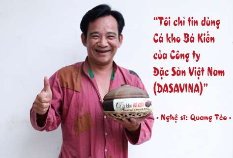 Danh hài Quang Tèo và rất nhiều nghệ sĩ khác chỉ tin dùng Cá kho Bá Kiến của công ty Dasavina